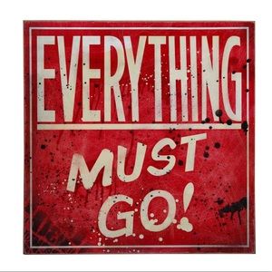 EVERYTHING’S GOTTA GO!!!